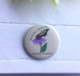 Grow More Native Plants Pinback Button, Magnet or Button, 1.5 Inch Button, Butterfly Button, Butterfly Pin, Nature Lover, Environmentalist
