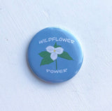 Wildflower Power Pinback Button, Magnet or Button, 1.5 Inch Button, Gardener Button, Plant Lady Pin, Nature Lover, White Trillium