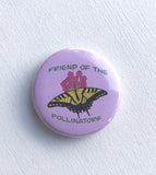 Friend of the Pollinators Pinback Button, Magnet or Button, 1.5 Inch Button, Butterfly Button, Butterfly Pin, Nature Lover, Environmentalist
