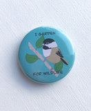 I Garden for Wildlife, Pocket Mirror, Wildflower Button, 2.5 Inch Button, Horticulturalist, Nature Lover, Master Gardener, Chickadee